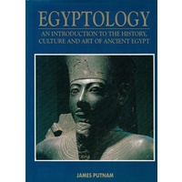 Egyptology. An Introduction To The History, Culture And Art Of Ancient Egypt