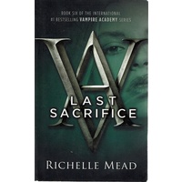Last Sacrifice. Book Six Vampire Academy Series