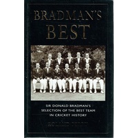 Bradman's Best. Sir Donald Bradman's Selection Of The Best Team In Cricket History.