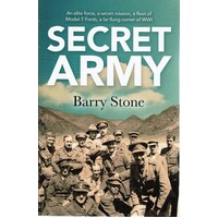 Secret Army. An Elite Force, A Secret Mission, A Fleet Of Model-T Fords, A Far Flung Corner Of WWI
