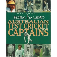 Born To Lead. Australian Test Cricket Captains