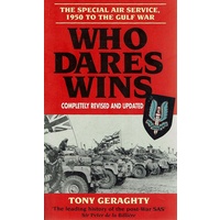 Who Dares Wins. The Special Air Service, 1950 To The Gulf War