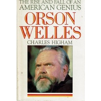 The Rise And Fall Of An American Genius Orson Welles