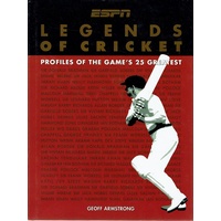 Legends Of Cricket. Profiles Of The Game's 25 Greatest