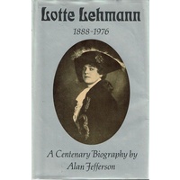 Lotte Lehmann. A Centenary Biography 1888-1976
