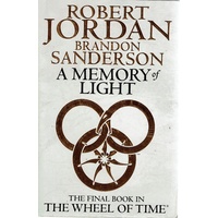 A Memory Of Light. Final Book Of The Wheel Of Time