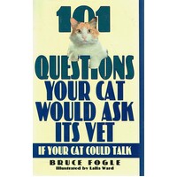 101 Questions Your Cat Would Ask Its Vet If Your Cat Could Talk