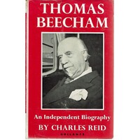 Thomas Beecham. An Independant Biography