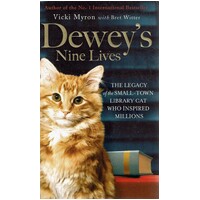 Dewey's Nine Lives. The Legacy of the Small-Town Library Cat Who Inspired Millions