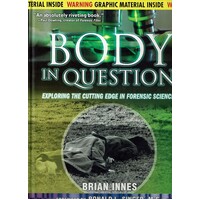 Body In Question. Exploring The Cutting Edge In Forensic Science