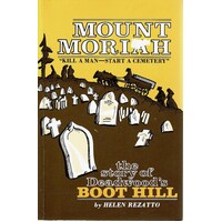 Mount Moriah. Kill A Man-Start A Cemetary. The Story Of Deadwood's Boot Hill