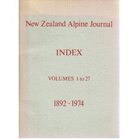 New Zealand Alpine Journal. Index Volumes 1 To 27. 1892-1974
