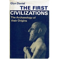 The First Civilisations. The Archaeology Of Their Origins