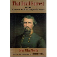That Devil Forrest. Life Of General Nathan Bedford Forrest
