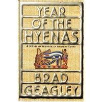 Year Of The Hyenas. A Novel Of Murder In Ancient Egypt