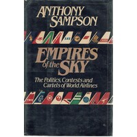 Empires Of The Sky. The Politics, Contests And Cartels Of World Airlines