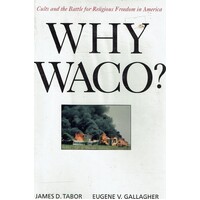 Why Waco. Cults And The Battle For Religious Freedom In America
