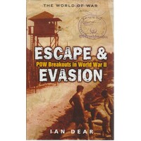 Escape And Evasion. POW Breakouts In World War II