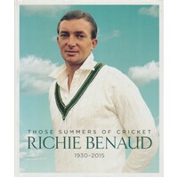 Those Summers Of Cricket. Richie Benaud 1930-2015