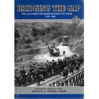 Bridging The Gap. The History Of The 3rd Combat Engineers In Timor 1999-2000