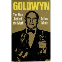 Goldwyn. The Man Behind The Myth