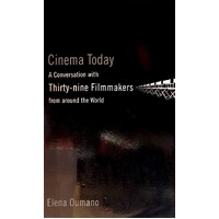 Cinema Today. A Conversation With Thirty-Nine Filmmakers From Around The World