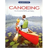Canoeing The Essential Skills & Safety. An Essential Guide-The Essential Skills And Safety