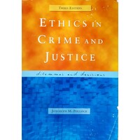 Ethics In Crime And Justice. Dilemmas And Decisions