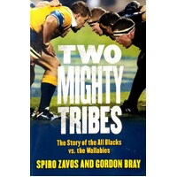 Two Mighty Tribes. The Story Of The All Blacks Vs. The Wallabies
