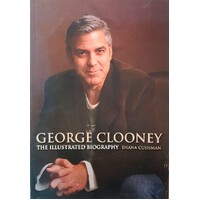 George Clooney. The Illustrated Biography
