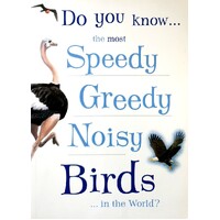 Do You Know the Most Speedy, Greedy, Noisy Birds in the World