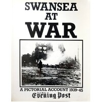 Swansea At War. A Pictorial Account, 1939-45