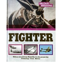 Fighter. Military Aircraft from World War I to the Present Day Techology, Facts, History
