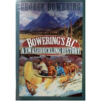 Bowering's B.C. A Swashbuckling History