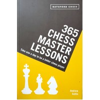 365 Chess Master Lessons. Take One A Day To Be A Better Chess Player