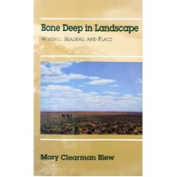 Bone Deep In Landscape. Writing, Reading, And Place