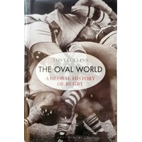 The Oval World. A Global History Of Rugby