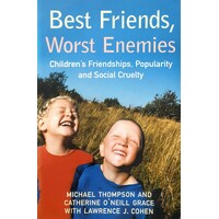 Best Friends, Worst Enemies. Children's Friendships, Popularity And Social Cruelty