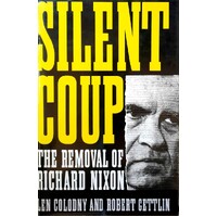 Silent Coup. Removal Of Richard Nixon