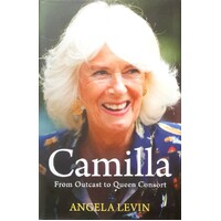 Camilla, Duchess Of Cornwall. From Outcast To Future Queen Consort