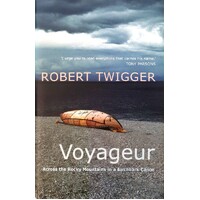 Voyageur. Across The Rocky Mountains In A Birchbark Canoe