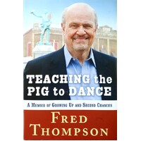 Teaching the Pig to Dance. A Memoir of Growing up and Second Chances