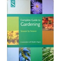 Complete Guide To Gardening. Season By Season