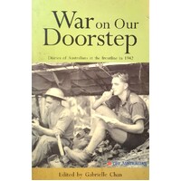 War on Our Doorstep. Diaries of Australians At the Frontline in 1942