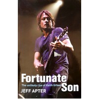 Fortunate Son. The Unlikely Rise Of Keith Urban
