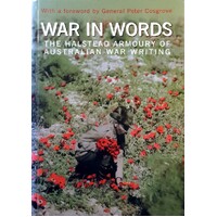 War In Words. The Halstead Armoury Of Australian War Writing