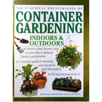 Practical Encyclopedia Of Container Gardening. Indoors And Out