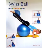 Swiss Ball. For Strength, Tone And Posture