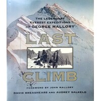 Last Climb. The Legendary Everest Expeditions Of George Mallory