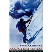 High Exposure. An Enduring Passion for Everest and Unforgiving Places